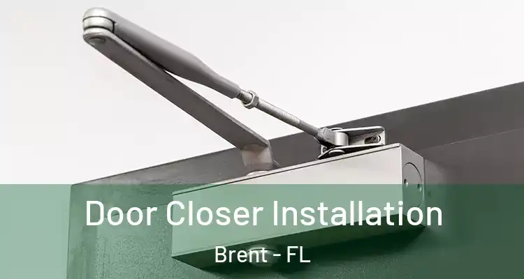  Door Closer Installation Brent - FL