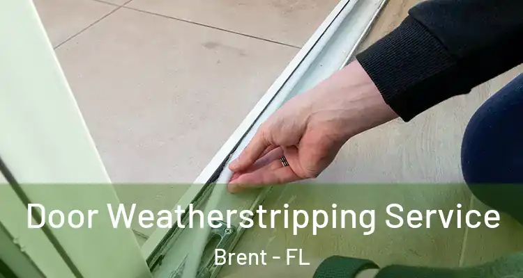  Door Weatherstripping Service Brent - FL