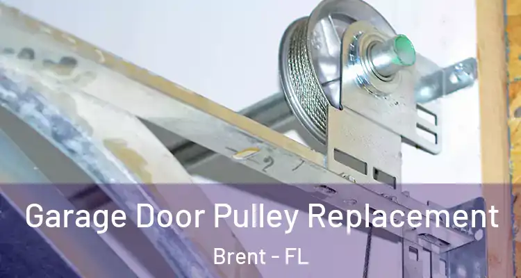  Garage Door Pulley Replacement Brent - FL