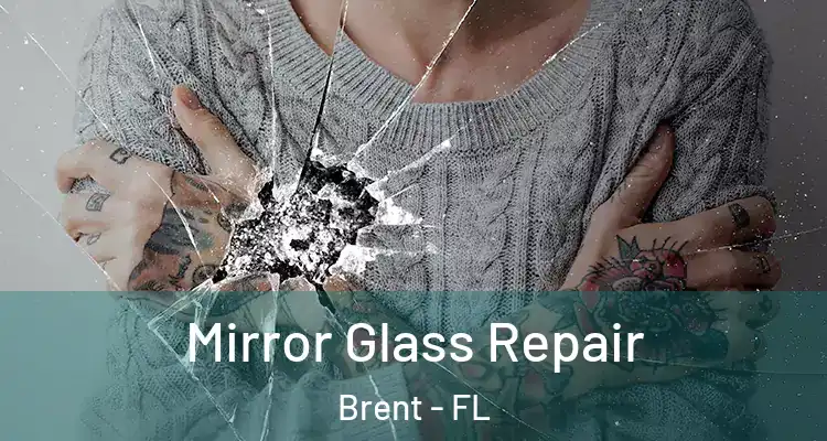  Mirror Glass Repair Brent - FL