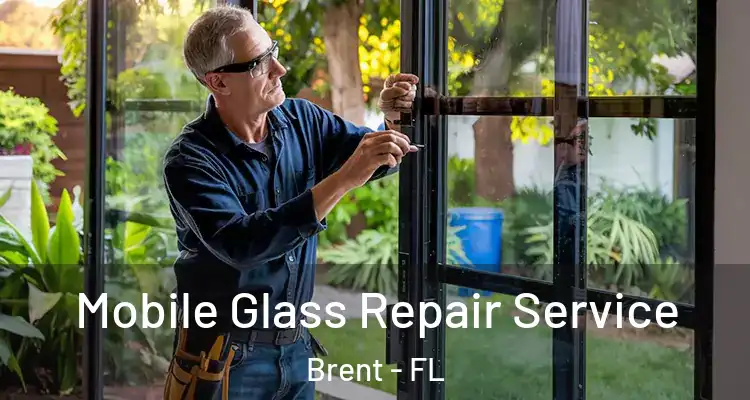  Mobile Glass Repair Service Brent - FL