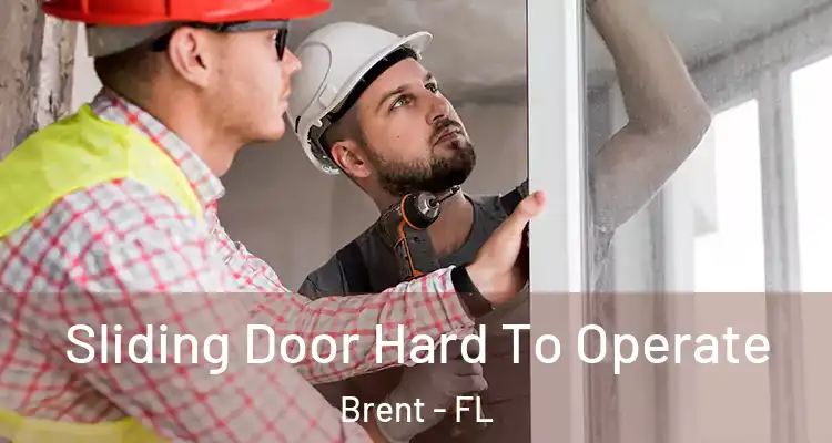 Sliding Door Hard To Operate Brent - FL