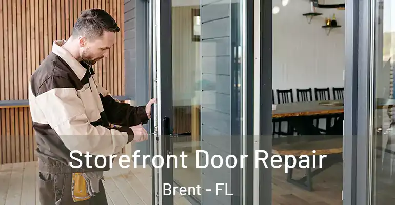  Storefront Door Repair Brent - FL